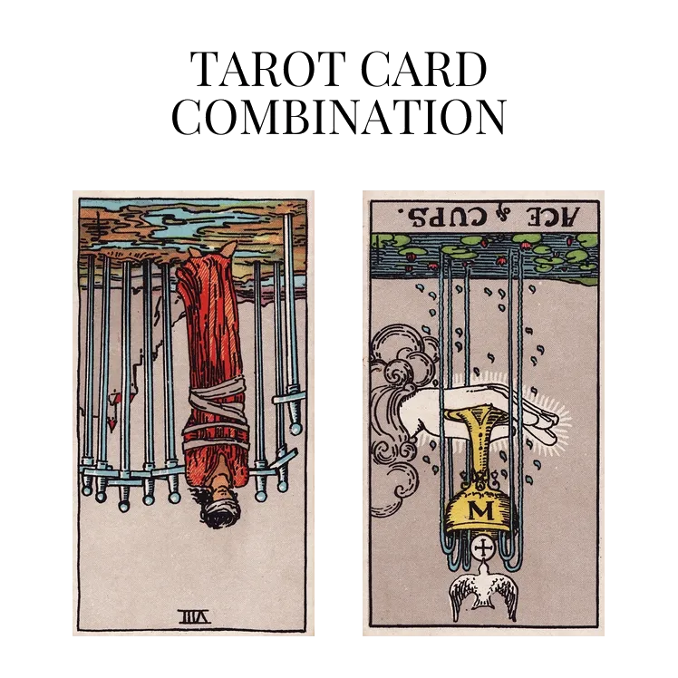 eight of swords reversed and ace of cups reversed tarot cards combination meaning
