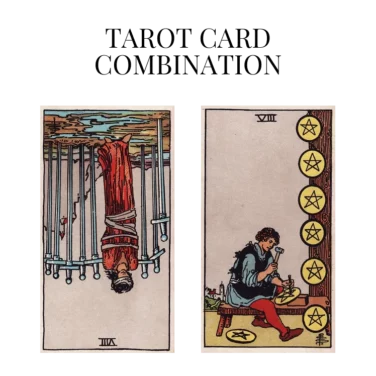 eight of swords reversed and eight of pentacles tarot cards combination meaning