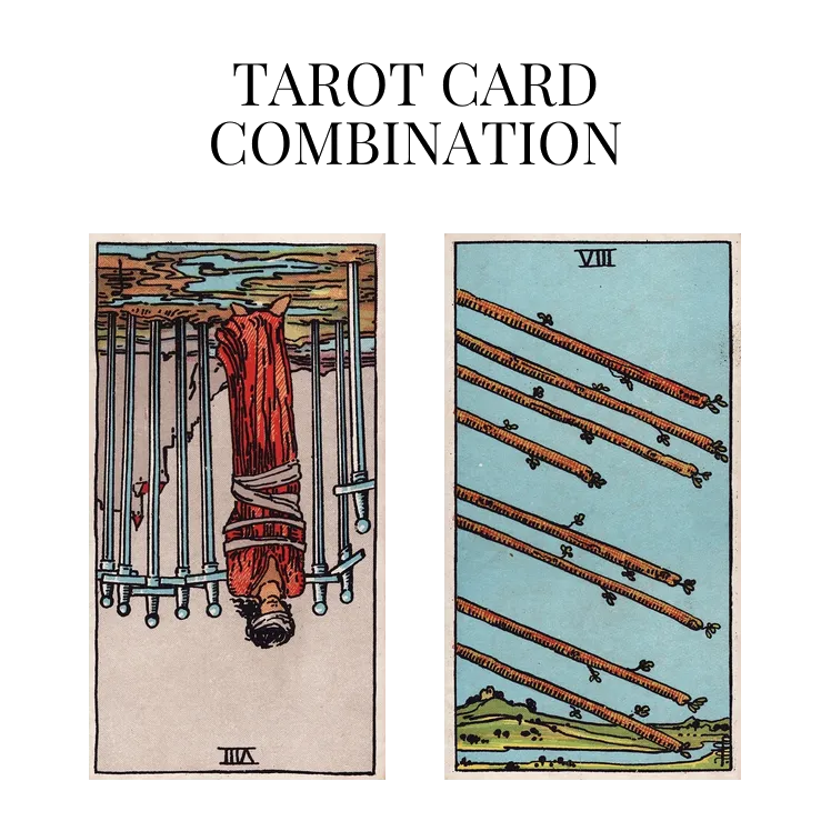 eight of swords reversed and eight of wands tarot cards combination meaning