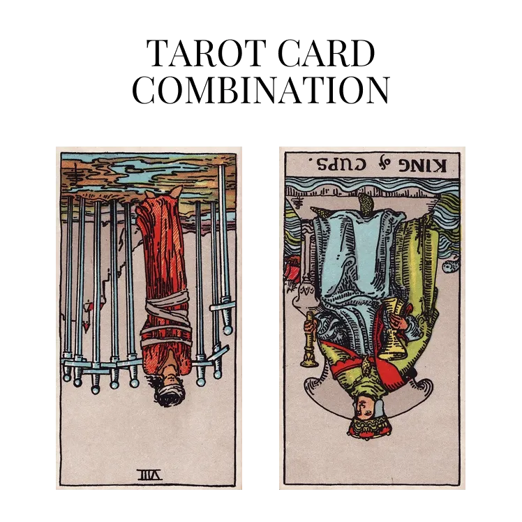eight of swords reversed and king of cups reversed tarot cards combination meaning