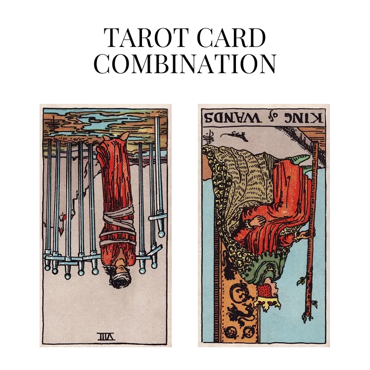 eight of swords reversed and king of wands reversed tarot cards combination meaning