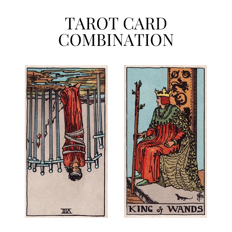 eight of swords reversed and king of wands tarot cards combination meaning