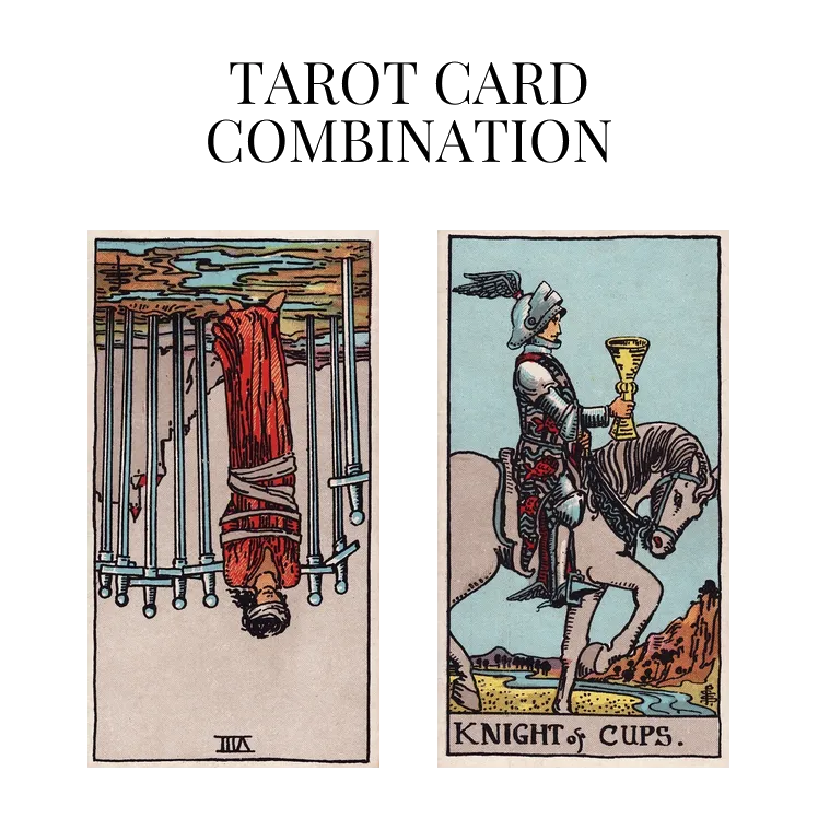 eight of swords reversed and knight of cups tarot cards combination meaning