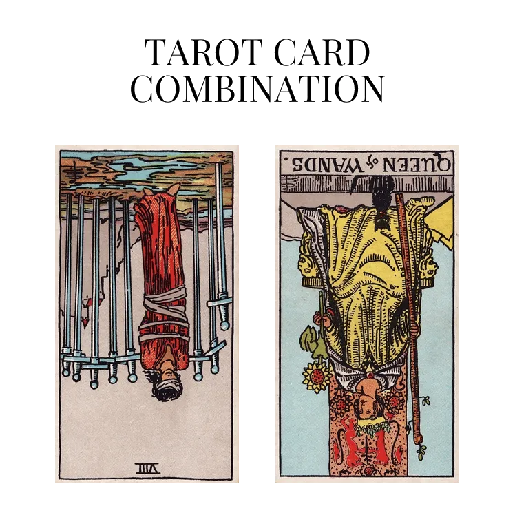 eight of swords reversed and queen of wands reversed tarot cards combination meaning