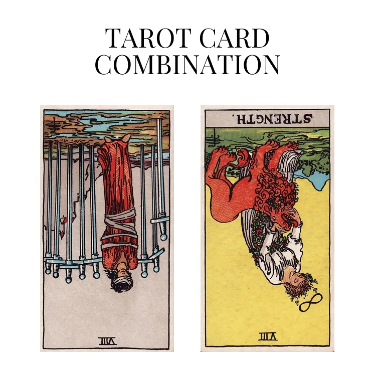 eight of swords reversed and strength reversed tarot cards combination meaning