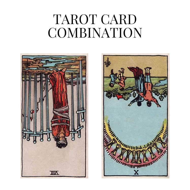 eight of swords reversed and ten of cups reversed tarot cards combination meaning