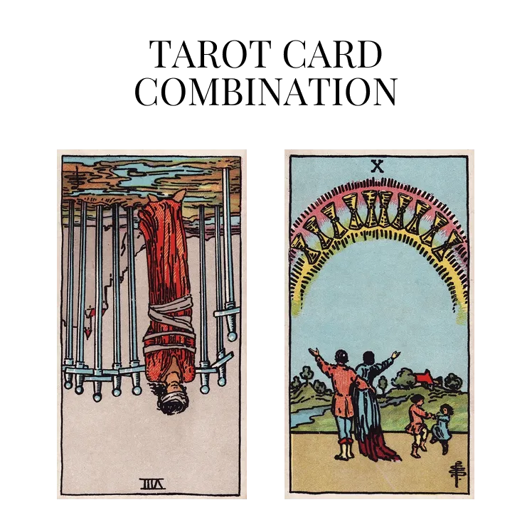 eight of swords reversed and ten of cups tarot cards combination meaning
