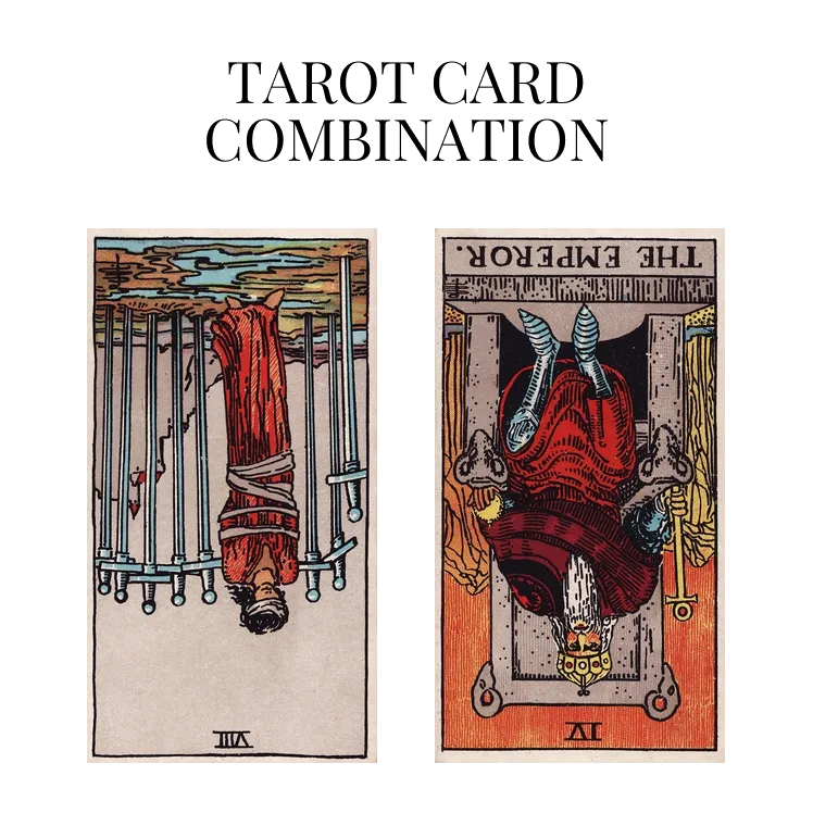 eight of swords reversed and the emperor reversed tarot cards combination meaning