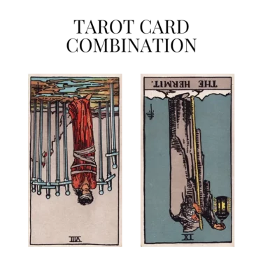 eight of swords reversed and the hermit reversed tarot cards combination meaning