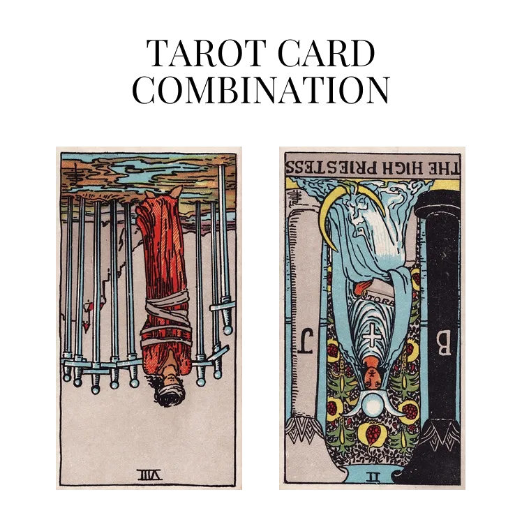 eight of swords reversed and the high priestess reversed tarot cards combination meaning