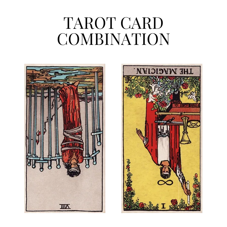 eight of swords reversed and the magician reversed tarot cards combination meaning