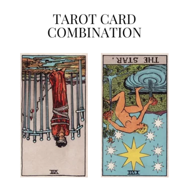 eight of swords reversed and the star reversed tarot cards combination meaning