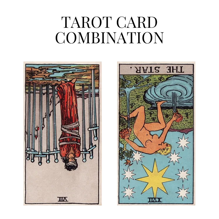 eight of swords reversed and the star reversed tarot cards combination meaning