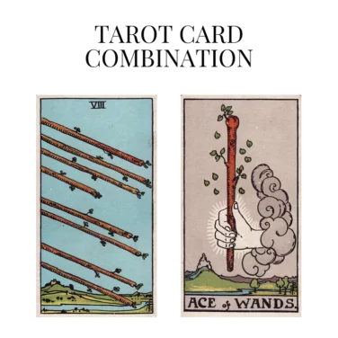 eight of wands and ace of wands tarot cards combination meaning