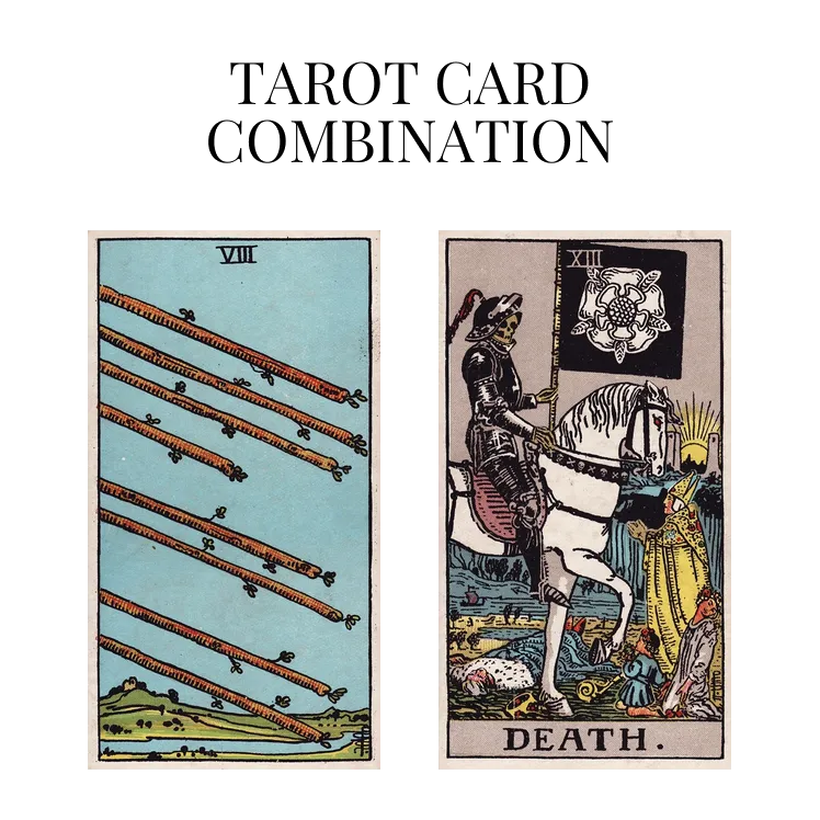 eight of wands and death tarot cards combination meaning