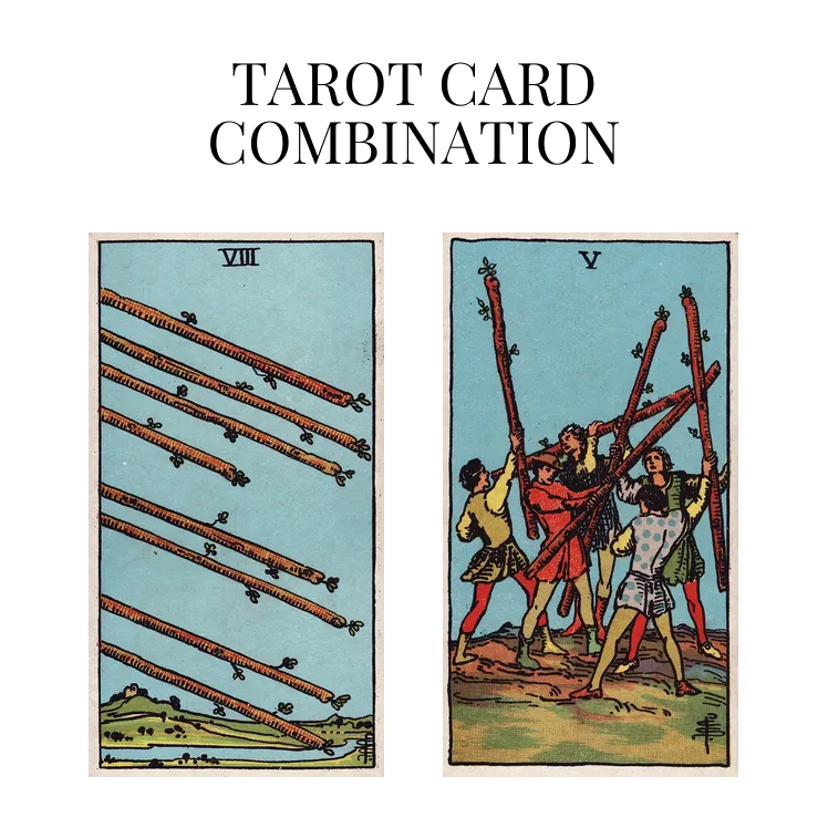 eight of wands and five of wands tarot cards combination meaning