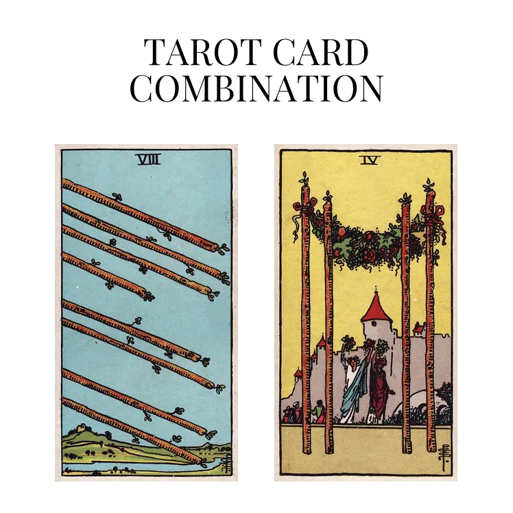 eight of wands and four of wands tarot cards combination meaning