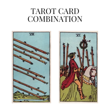 eight of wands and six of wands tarot cards combination meaning