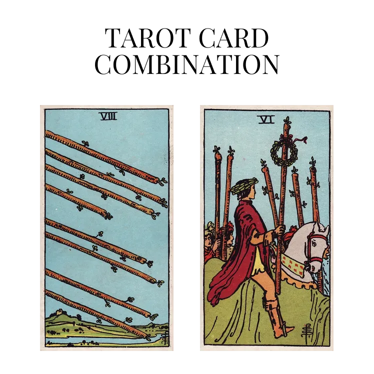 eight of wands and six of wands tarot cards combination meaning