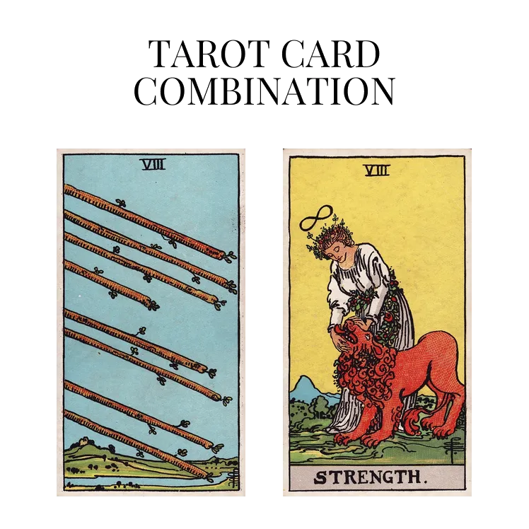 eight of wands and strength tarot cards combination meaning