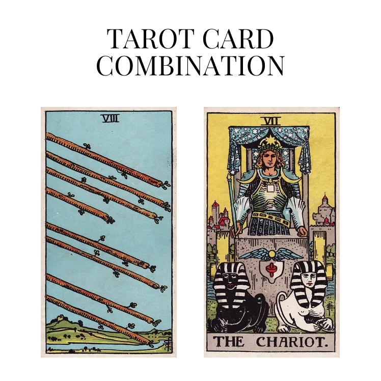 eight of wands and the chariot tarot cards combination meaning
