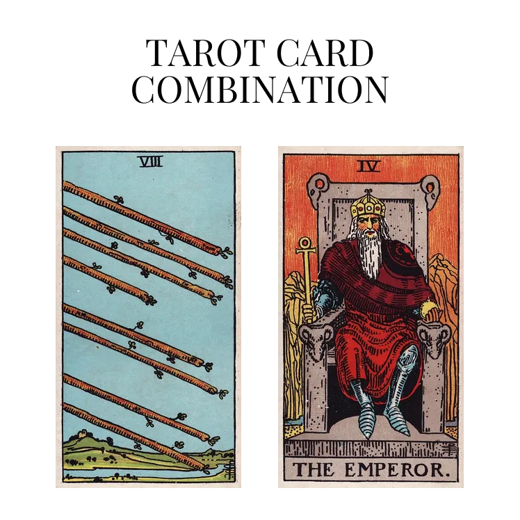 eight of wands and the emperor tarot cards combination meaning