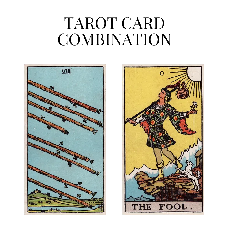 eight of wands and the fool tarot cards combination meaning