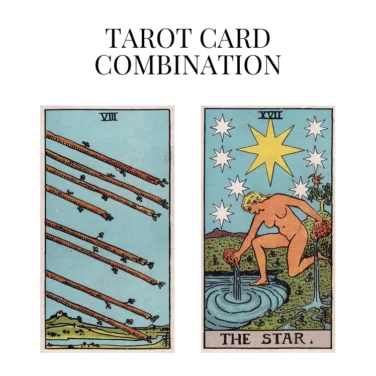 eight of wands and the star tarot cards combination meaning