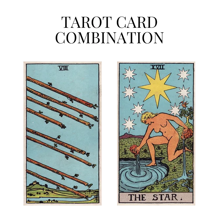 eight of wands and the star tarot cards combination meaning