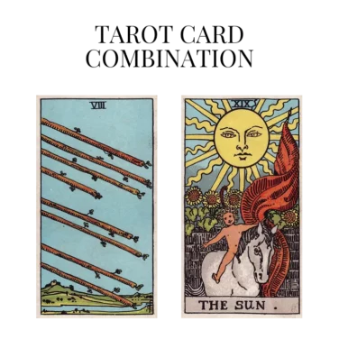 eight of wands and the sun tarot cards combination meaning
