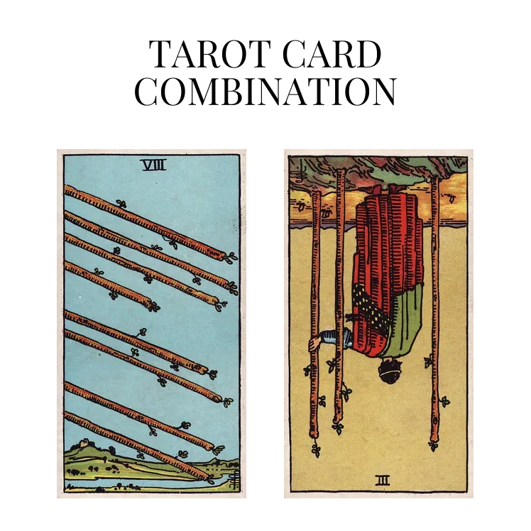 eight of wands and three of wands reversed tarot cards combination meaning