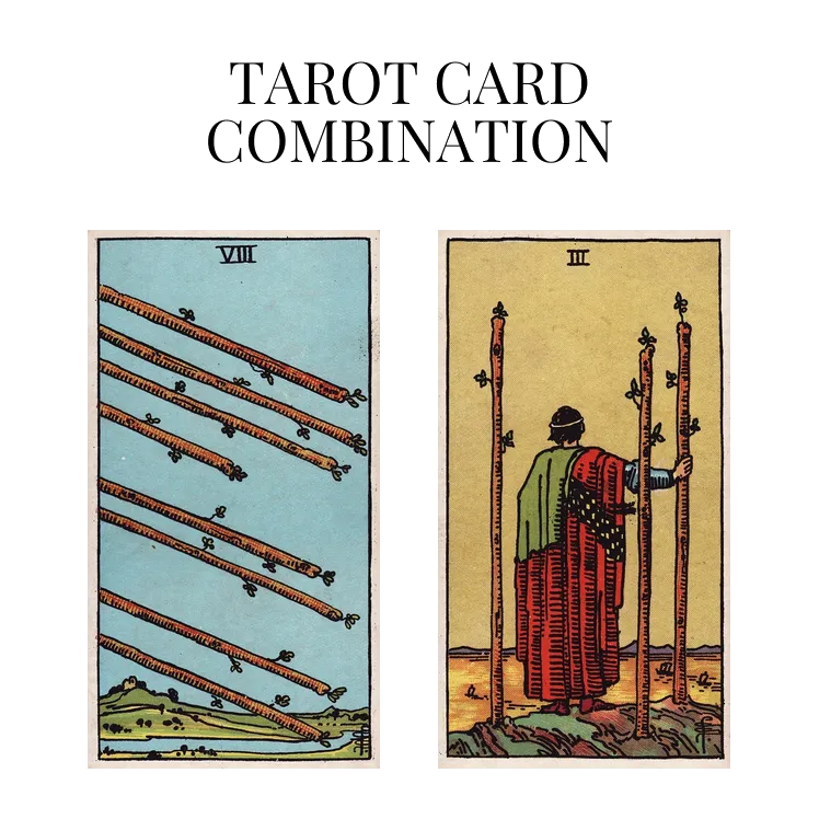 eight of wands and three of wands tarot cards combination meaning