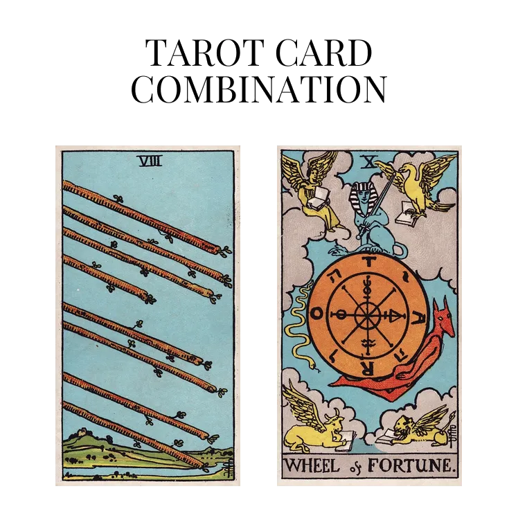 eight of wands and wheel of fortune tarot cards combination meaning