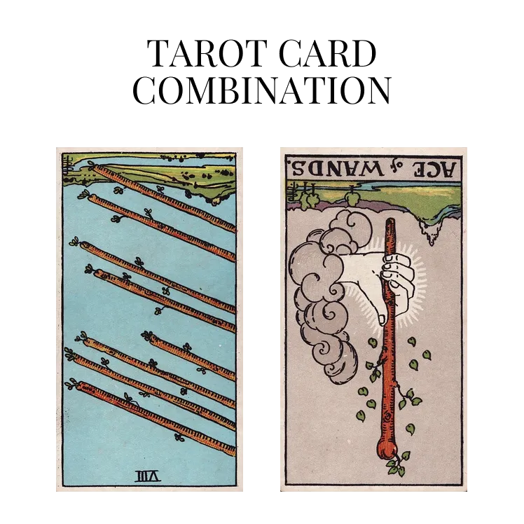eight of wands reversed and ace of wands reversed tarot cards combination meaning