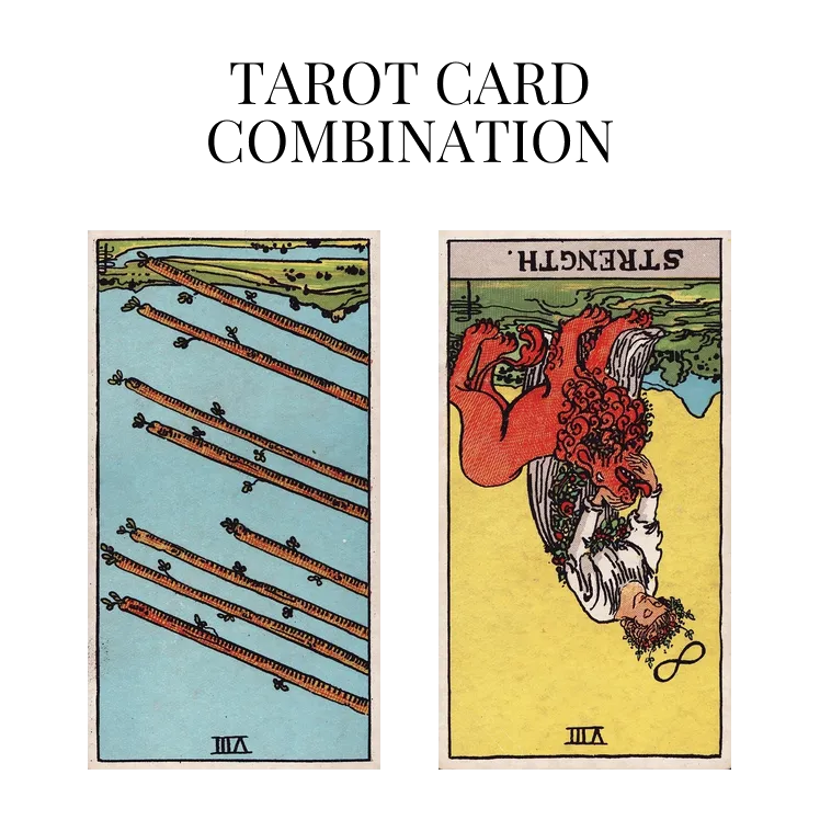 eight of wands reversed and strength reversed tarot cards combination meaning