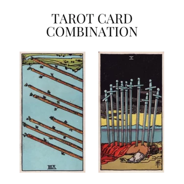 eight of wands reversed and ten of swords tarot cards combination meaning