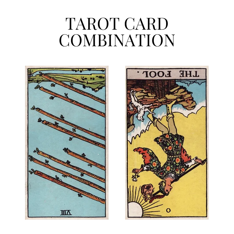 eight of wands reversed and the fool reversed tarot cards combination meaning
