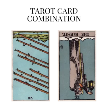 eight of wands reversed and the hermit reversed tarot cards combination meaning