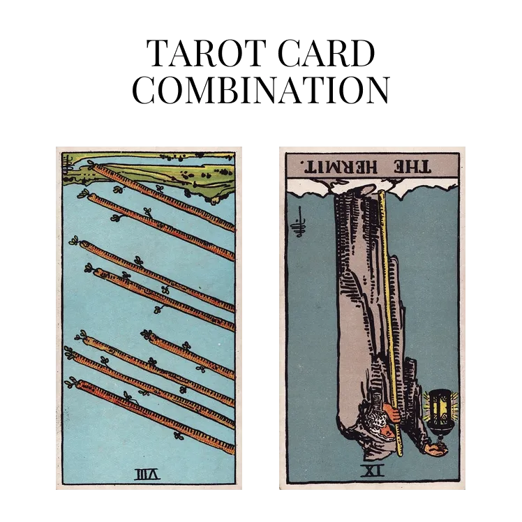 eight of wands reversed and the hermit reversed tarot cards combination meaning