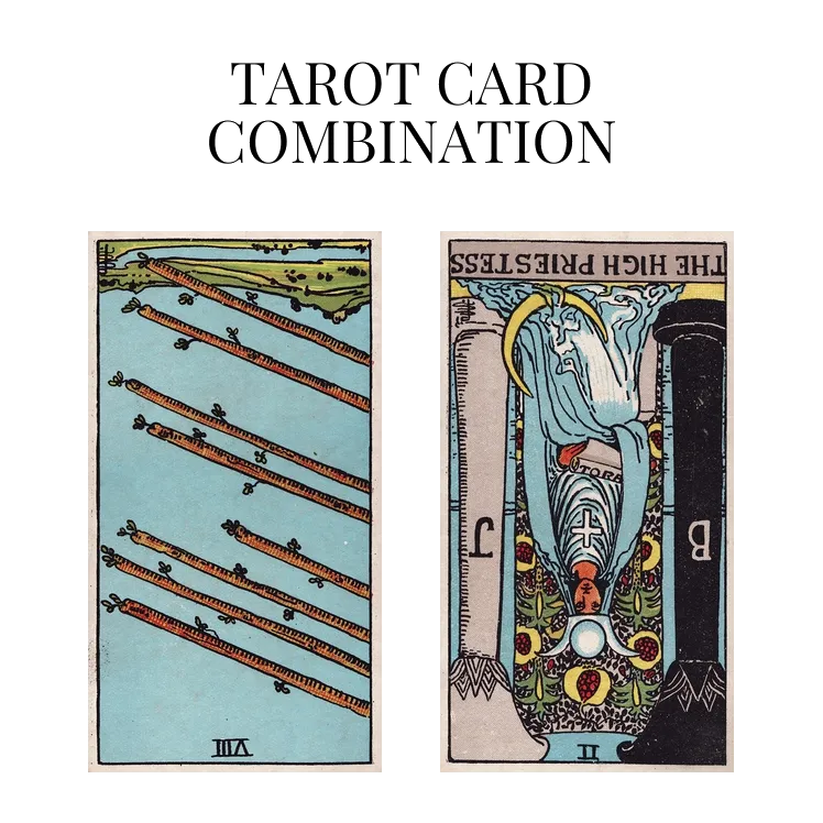 eight of wands reversed and the high priestess reversed tarot cards combination meaning