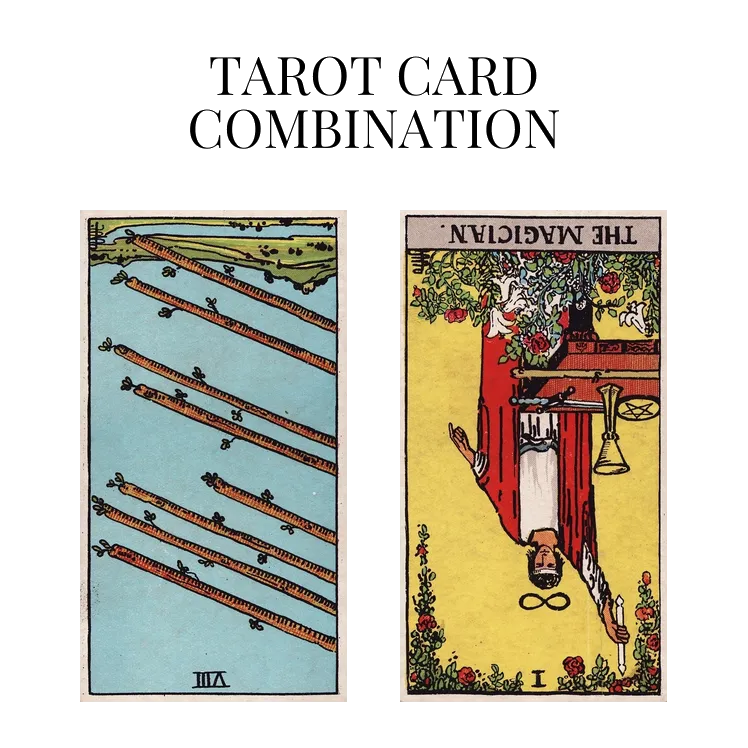 eight of wands reversed and the magician reversed tarot cards combination meaning