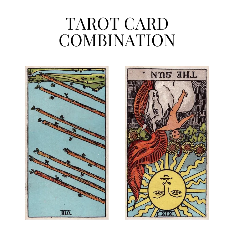 eight of wands reversed and the sun reversed tarot cards combination meaning