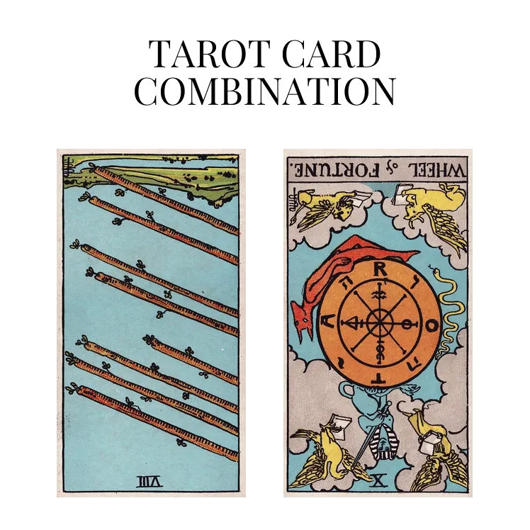 eight of wands reversed and wheel of fortune reversed tarot cards combination meaning