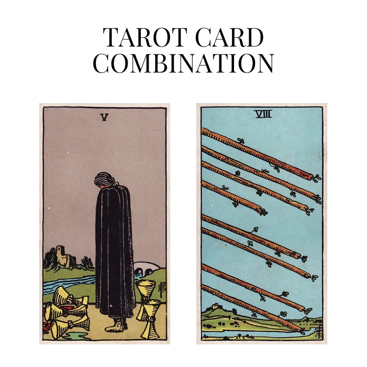 five of cups and eight of wands tarot cards combination meaning