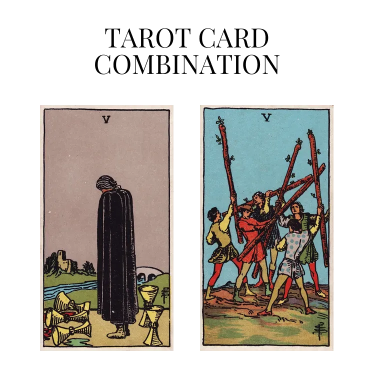 five of cups and five of wands tarot cards combination meaning