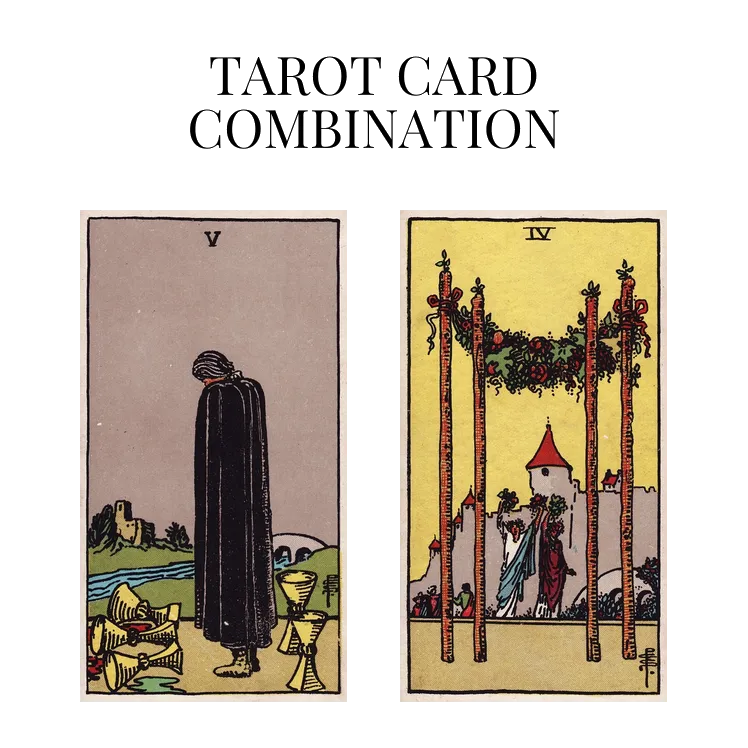 five of cups and four of wands tarot cards combination meaning