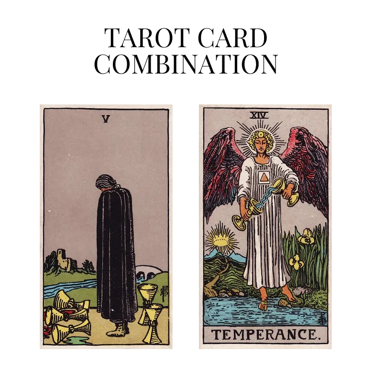 five of cups and temperance tarot cards combination meaning