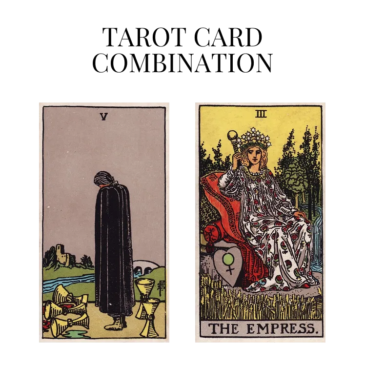 five of cups and the empress tarot cards combination meaning
