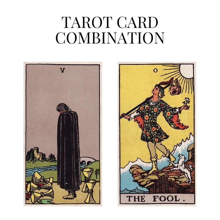 five of cups and the fool tarot cards combination meaning