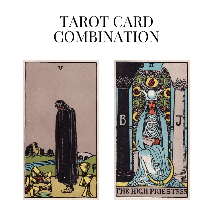 five of cups and the high priestess tarot cards combination meaning